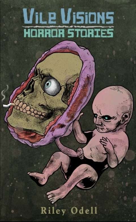 Vile Visions Horror Stories by Riley Odell book cover